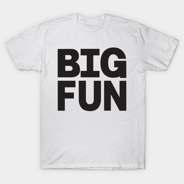 Big Fun T-Shirt by MindsparkCreative